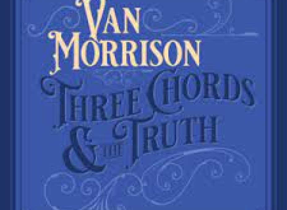 Van Morrison Three Chords and Truth